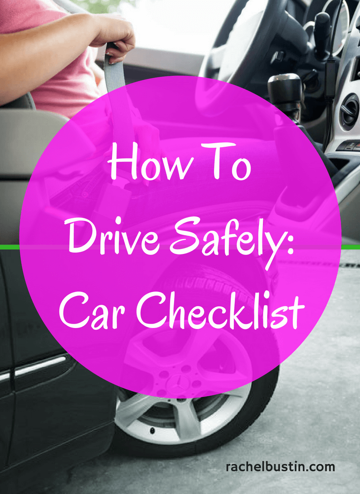 How To Drive Safely - Car Checklist - Rachel Bustin