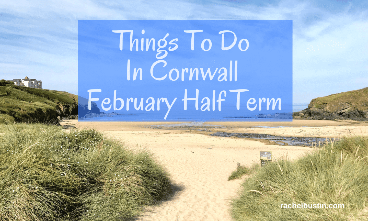 Things To Do In Cornwall February Half Term 2026 - Rachel Bustin
